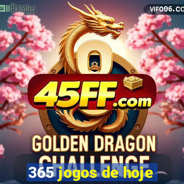 365 jogos de hoje